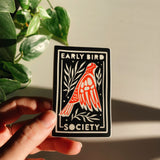 Early Bird Society Weatherproof, Durable Sticker | Waterproof | Cute Decal | Water Bottle Sticker | Phone decal